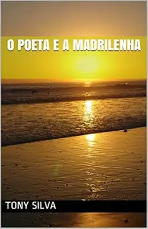 O poeta e a Madrilenha (010 Livro 1) – Tony Silva