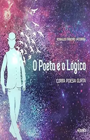 Capa do livro O poeta e o Lógico: Curta Poesia Curta - Ronaldo Ribeiro Jacobina