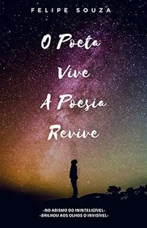 O Poeta Vive: A Poesia Revive – Felipe Souza O Poeta Vive: A Poesia Revive – Felipe Souza