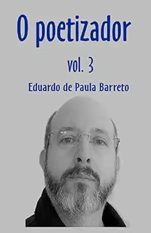 O POETIZADOR: VOL. 3 – EDUARDO  DE PAULA BARRETO