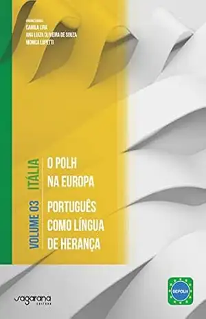 O POLH NA EUROPA – PORTUGUÊS COMO LÍNGUA DE HERANÇA: Volume 3 – Itália (O POLH na Europa – Português como Língua de Herança) – Camila Lira