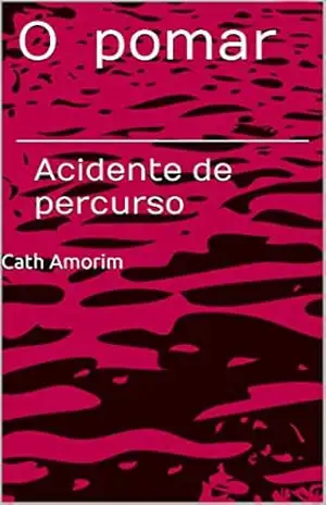 Capa do livro O pomar: Acidente de percurso - Cath Amorim
