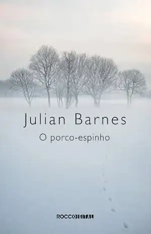O porco–espinho – Julian Barnes O porco–espinho – Julian Barnes
