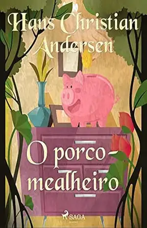O porco–mealheiro (Os Contos de Hans Christian Andersen) – H.C. Andersen