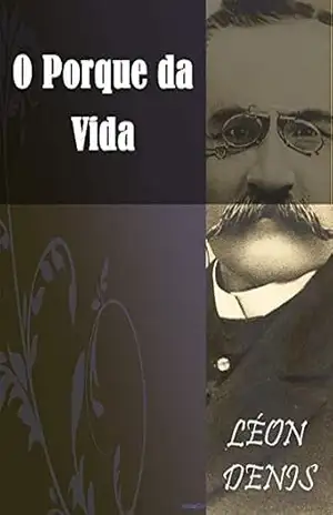 O Porque da Vida (Religião e Filosofia) – Léon Denis