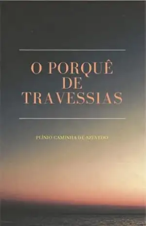O PORQUÊ DE TRAVESSIAS – Plínio Caminha de Azevedo
