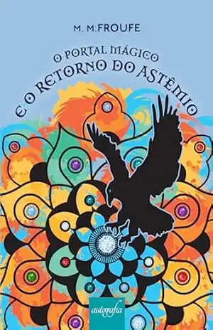 O Portal Mágico e o retorno do Astêmio – M. M. Froufe