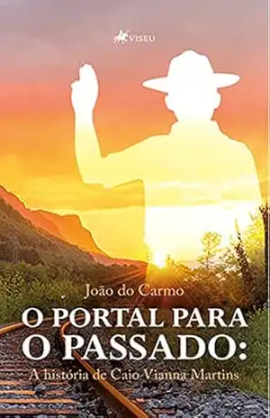 O portal para o Passado: A História de Caio Vianna Martins – João do Carmo