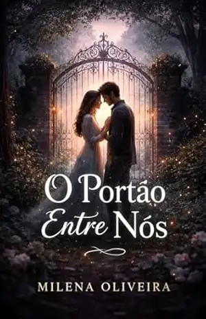 O PORTÃO ENTRE NÓS – MILENA OLIVEIRA