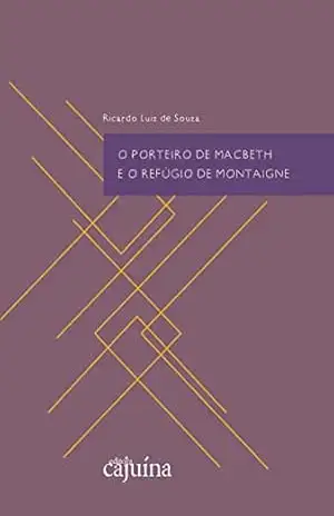 O porteiro de Macbeth e o refúgio de Montaigne – Ricardo Luiz de Souza