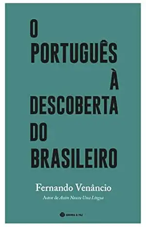 O Português à Descoberta do Brasileiro – Fernando Venâncio