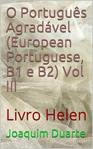 Baixar O Português Agradável (European Portuguese, B1 e B2) Vol III: Livro Helen pdf, epub, mobi, eBook