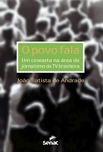 Baixar O povo fala: um cineasta na área de jornalismo da TV brasileira pdf, epub, mobi, eBook