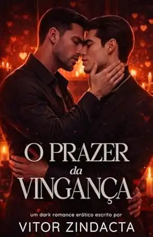 O prazer da vingança: DARK ROMANCE MM ERÓTICO – Vitor Zindacta