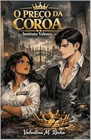 O Preço da Coroa: Instituto Valença: Um Bully Romance New Adult (Inimigos que se amam e Proximidade Forçada) – Valentina  M. Rocha