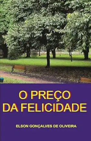 Capa do livro O preço da felicidade - Elson Gonçalves de Oliveira