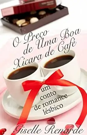 O Preço de Uma Boa Xícara de Café: um conto de romance lésbico. – Giselle Renarde