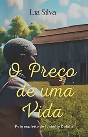 O PREÇO DE UMA VIDA: Romance Espírita (Romances Espíritas e Umbandistas Livro 1) – Lia Silva