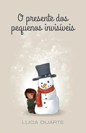 Capa do livro O Presente dos Pequenos Invisíveis - Luca Duarte