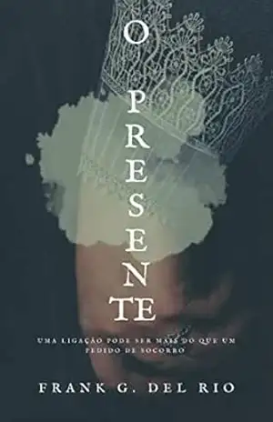 O Presente – FRANK G. DEL RIO