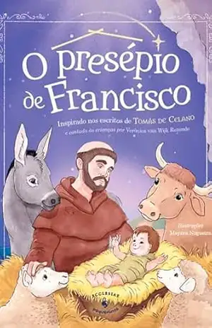 O presépio de Francisco – Verônica van Wijk Rezende O presépio de Francisco – Verônica van Wijk Rezende