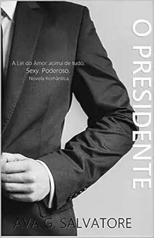 O PRESIDENTE (A Lei da Atração Livro 2) – Ava G. Salvatore