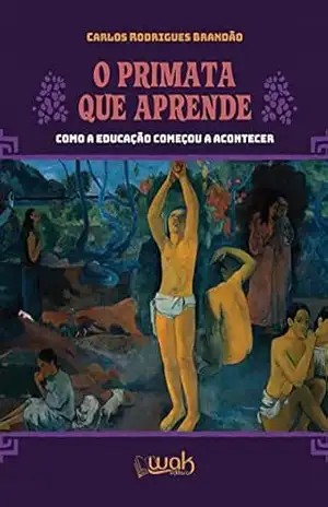 O Primata Que Aprende – Carlos Rodrigues Brandão O Primata Que Aprende – Carlos Rodrigues Brandão
