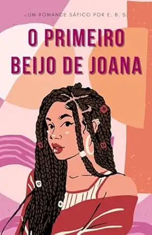 O primeiro beijo de Joana – E. B. S.