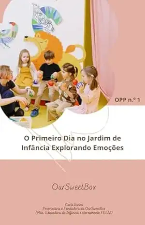Capa do livro O Primeiro dia no Jardim de Infância: Explorando Emoções (Parentalidade/ Pedagogia Livro 1) - Carla Vieira