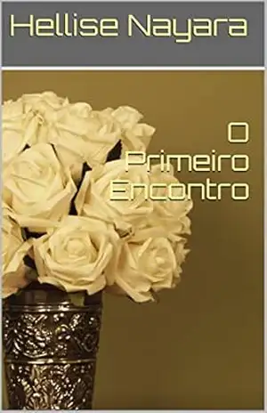 Capa do livro O Primeiro Encontro - Hellise Nayara