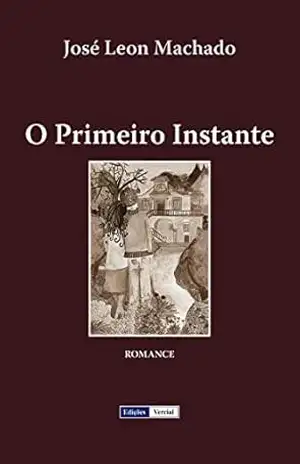 O Primeiro Instante (Cenas da Vida Académica Livro 5) – José Leon Machado