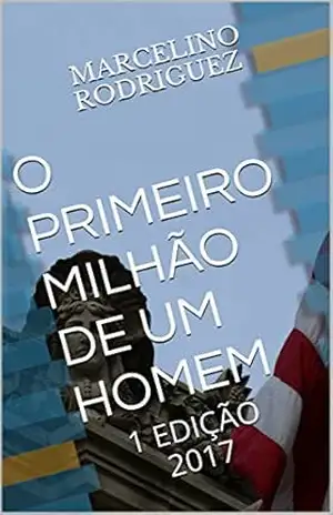 O PRIMEIRO MILHÃO DE UM HOMEM: 1 EDIÇÃO 2017 – MARCELINO RODRIGUEZ