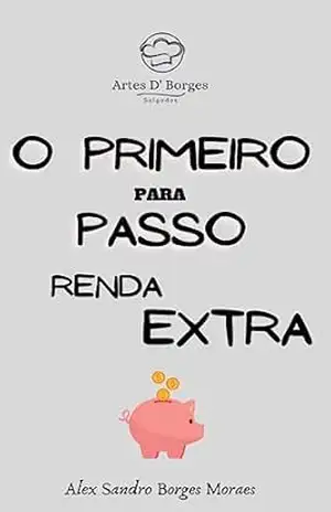 Capa do livro O primeiro passo para renda extra - Alex Sandro Borges Moraes