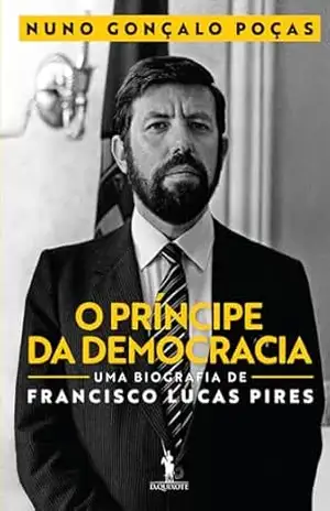 O Príncipe da Democracia – Nuno Gonçalo Poças