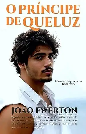 O Príncipe de Queluz: Volume I – João Ewerton