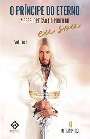 O PRÍNCIPE DO ETERNO: A Ressurreição e o Poder do EU SOU – MUTRAN PRINCE