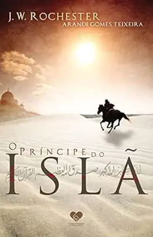 Capa do livro O príncipe do Islã: Pelo espírito J.W. Rochester - Arandi Gomes Teixeira