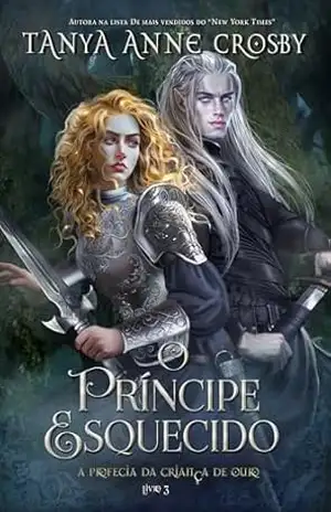 Capa do livro O Príncipe Esquecido (A Profecia da Criança de Ouro Livro 3) - Tanya Anne Crosby
