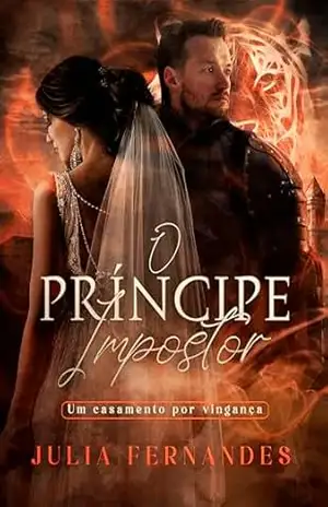 Capa do livro O Príncipe Impostor: Um casamento por vingança (Entre Reinos, Romances e Ruínas) - Julia  Fernandes