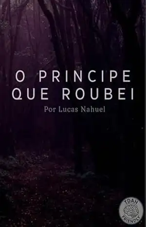 Capa do livro O PRINCIPE QUE ROUBEI - LUCAS NAHUEL