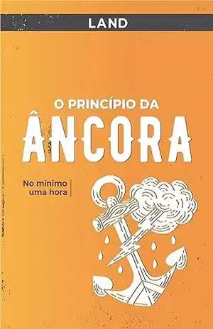 O Princípio Da Âncora: No mínimo uma hora – Land O Princípio Da Âncora: No mínimo uma hora – Land