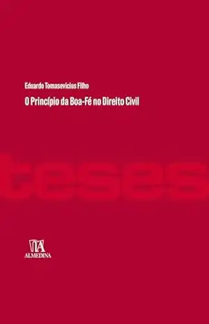 Capa do livro O Princípio da Boa–Fé no Direito Civil (Coleção Teses) - Eduardo Tomasevicius Filho