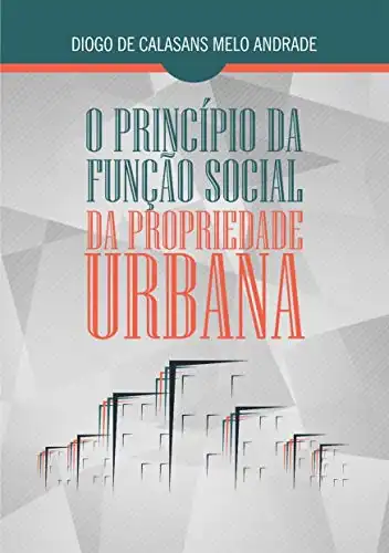 Baixar O PRINCÍPIO DA FUNÇÃO SOCIAL DA PROPRIEDADE URBANA pdf, epub, mobi, eBook