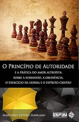 O Princípio de Autoridade e a Prática do Amor Altruísta – Martinho Lutero Semblano