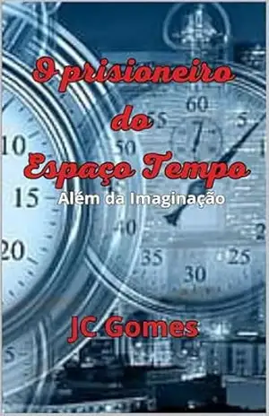 O Prisioneiro do Espaço/Tempo: Além da imaginação – JC Gomes