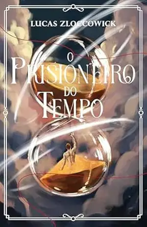 O Prisioneiro do Tempo – Lucas Zloccowick
