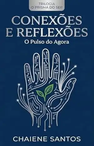 O Prisma do Ser: Conexões e Reflexões – Chaiene Santos O Prisma do Ser: Conexões e Reflexões – Chaiene Santos