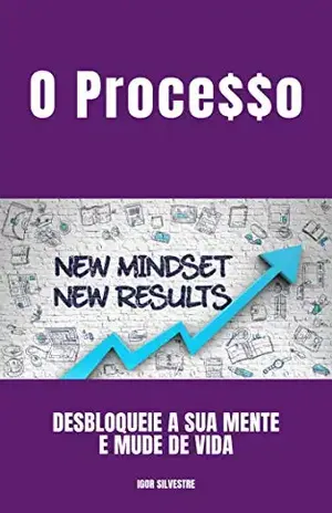 O Proce$$o: Desbloqueie a sua mente e mude de vida – Igor Silvestre