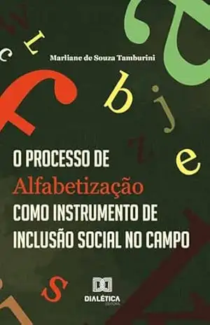Capa do livro O Processo de Alfabetização como Instrumento de Inclusão Social no Campo - Marliane de Souza Tamburini