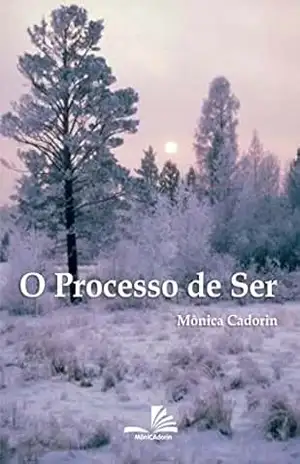 O processo de Ser – Mônica de Almeida Cadorin